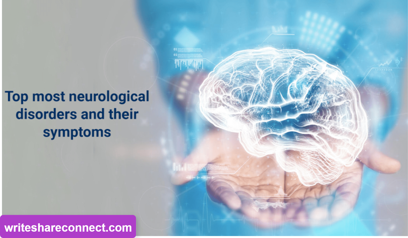 5 Frequent Neurological Disorders : Tracing Their Causes and Symptoms